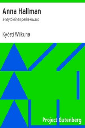 [Gutenberg 42814] • Anna Hallman: 3-näytöksinen perhekuvaus